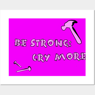 BE STRONG: CRY MORE Posters and Art